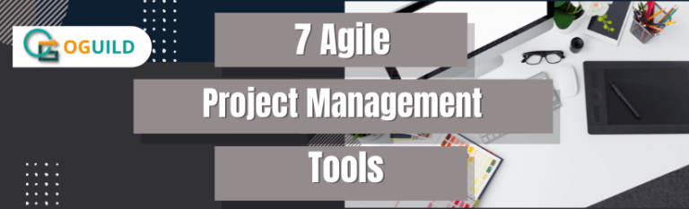 7 Agile Project Management Tools